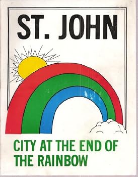 Unknown Binding St. John City at the End of the Rainbow (Centennial Celebration) Book