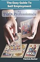 The Easy Guide to Self Employment for Tarot Professionals 1521883602 Book Cover