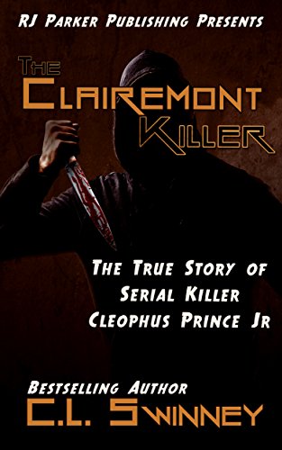 The Clairemont Killer: The True Story of Serial Killer Cleophus Prince, Jr. (Detectives True Crime Cases Book 4)