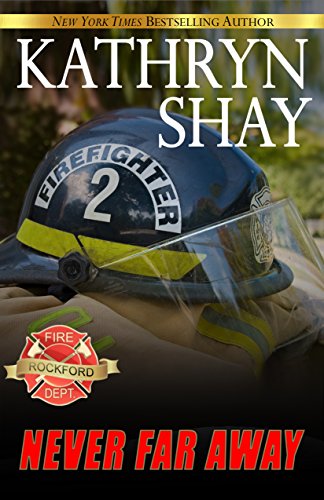 Never Far Away (Rockford Fire Department Book 4) Never Far Away (Rockford Fire Department Book 4)
