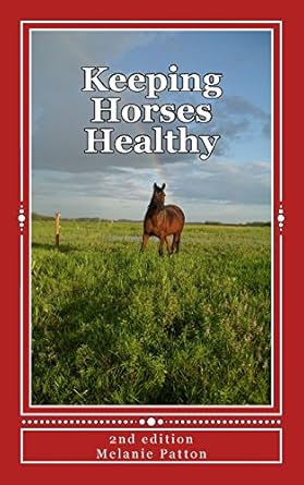 Keeping Horses Healthy: Patton, Melanie: 9781456492779: Amazon: Books