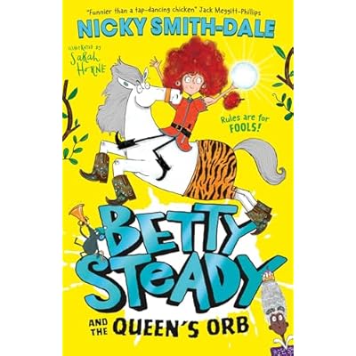 Betty Steady and the Queen&rsquo;s Orb: The funny illustrated magical fantasy adventure for kids, new for 2025, perfect for young readers aged 6+