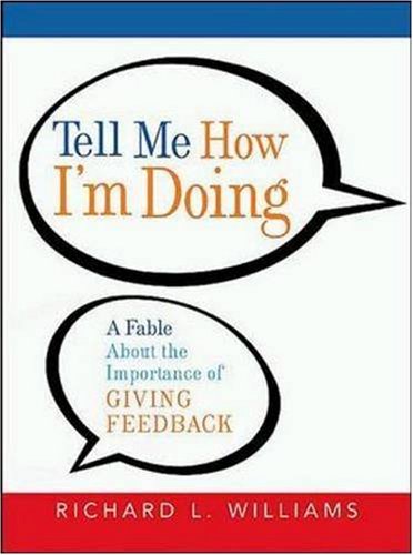 Tell Me How I'm Doing: A Fable About the Importance of Giving Feedback
