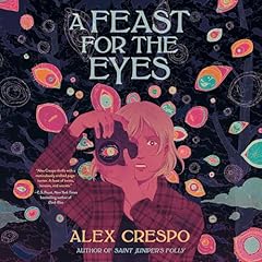 A Feast for the Eyes Audiolibro Por Alex Crespo arte de portada