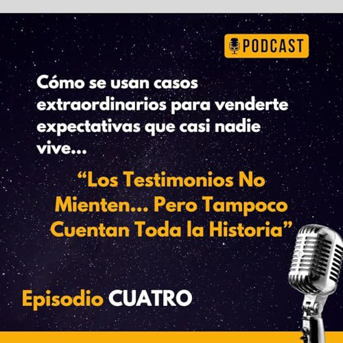 Ep. 4 - Los Testimonios No Mienten&hellip; Pero Tampoco Cuentan Toda la Historia