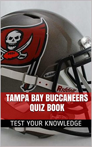 Tampa Bay Buccaneers Quiz Book - 50 Fun & Fact Filled Questions About NFL Football Team Tampa Bay Buccaneers (English Edition)
