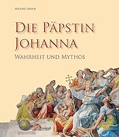 Die Päpstin Johanna: Wahrheit und Legende 3865686125 Book Cover