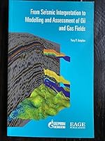 From Seismic Interpretation to Modelling and Assessment of Oil and Gas Fields 9073781825 Book Cover