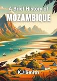 A Brief History of Mozambique (A Brief History - Around the World Edition)