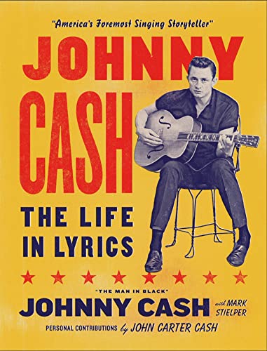Johnny Cash: The Life In Lyrics: The Official. Fully Illustrated Celebration Of The Man In Black