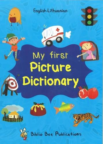 My First Picture Dictionary: English-Lithuanian with over 1000 words (2016) (My First Picture Dictionary English-Lithuanian: Over 1000 Words)