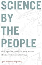 Science by the People: Participation, Power, and the Politics of Environmental Knowledge (Nature, Society, and Culture)
