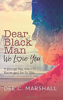 Paperback Dear Black Man, We Love You:: 5 Things You Need To Know and Do To Win Book