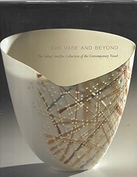The Vase and Beyond: The Sidney Swidler Collection of the Contemporary Vessel