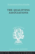 The Qualifying Associations (International Library of Sociology)