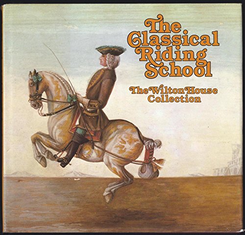 The classical riding school: The Wilton House c... 0670225096 Book Cover