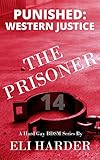 The Prisoner: Punished; Western Justice: A Hard Gay BDSM Series