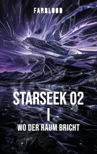 FARBLOOD: STARSEEK 02 I: Wo der Raum bricht