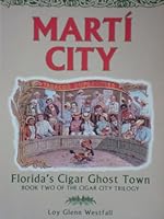 Marti City: Florida's Cigar Ghost Town (Cigar City Trilogy, Book 2) 0966894812 Book Cover
