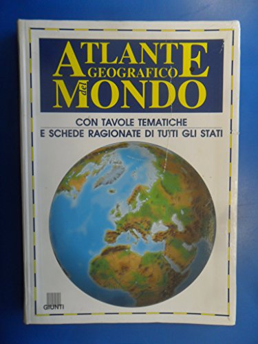 Atlante geografico del mondo. Con tavole tematiche e schede ragionate di tutti gli stati