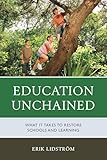 Education Unchained: What it takes to Restore Schools and Learning