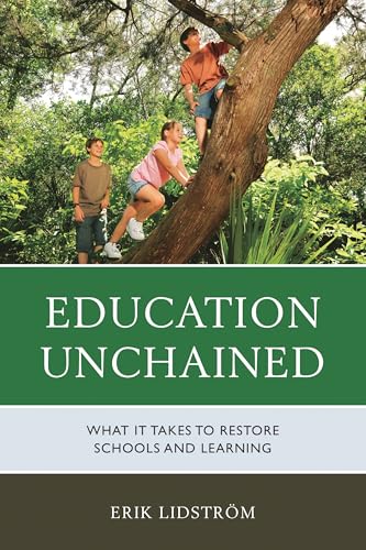 Education Unchained: What it takes to Restore Schools and Learning
