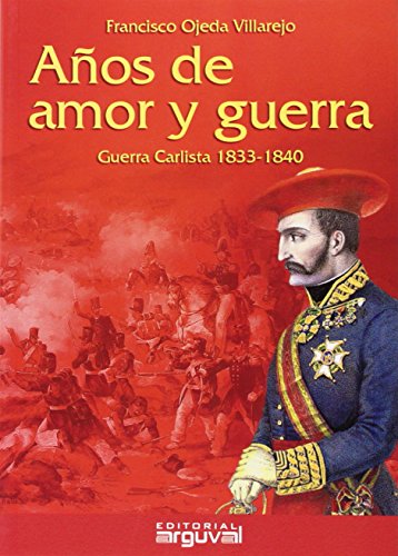 Años de amor y guerra: Guerra Carlista 1833-1840