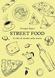 Street food. Il cibo di strada nella storia