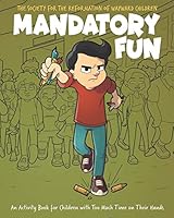 Mandatory Fun: An Activity Book for Children with Too Much Time on Their Hands B08BF44KYH Book Cover