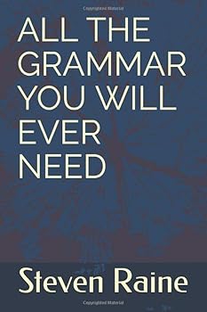 ALL THE GRAMMAR YOU WILL EVER NEED: From Cambridge & Oxford English examinations to TOEFL, IELTS, SAT and ‘A’ Levels, this is all the grammar you need.