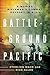 Battleground Pacific: A Marine Rifleman's Combat Odyssey in K/3/5