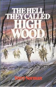 The Hell They Called High Wood: The Somme 1916