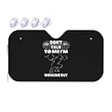 Don't Talk to Me I'm Working Out Kangweida Windshield Sunshade, 51.2 X 27.6 in, Heat and Uv Protection