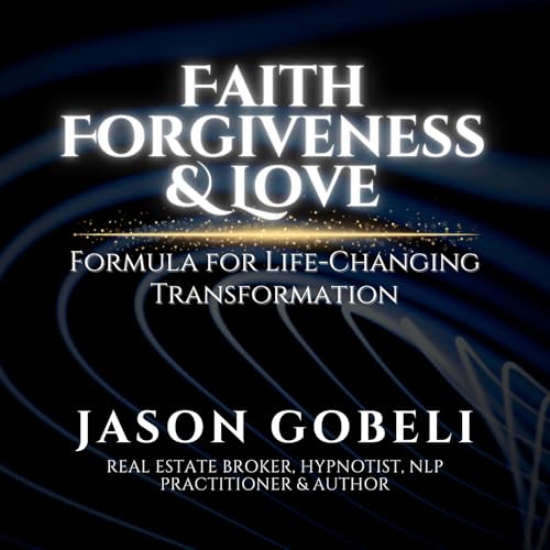 Faith. Forgiveness. Love: Formula for Life-Changing Transformation Podcast Por  arte de portada