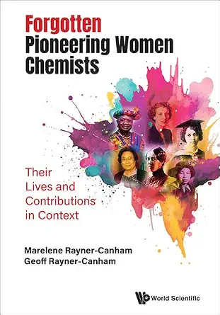 Forgotten Pioneering Women Chemists: Their Lives and Contributions in Context