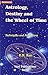 Astrology, Destiny and the Wheel of Time: Techniques and Predictions