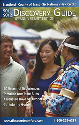 Discovery Guide 2010 / 2011: Brantford, County of Brant, Six Nations, Ontario, Canada