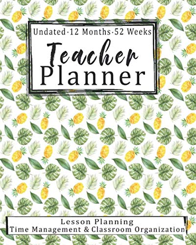 Teacher Planner Undated 12 Months 52 Weeks: Tropical Leaves and Pineapples on Black Undated Teacher Planner And Record Book | Academic Year Lesson ... | Perfect Teacher Appreciation Gift