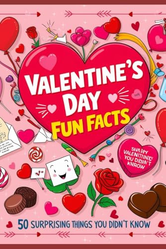 Valentine’s Day Fun Facts: 50 Surprising Things You Didn’t Know