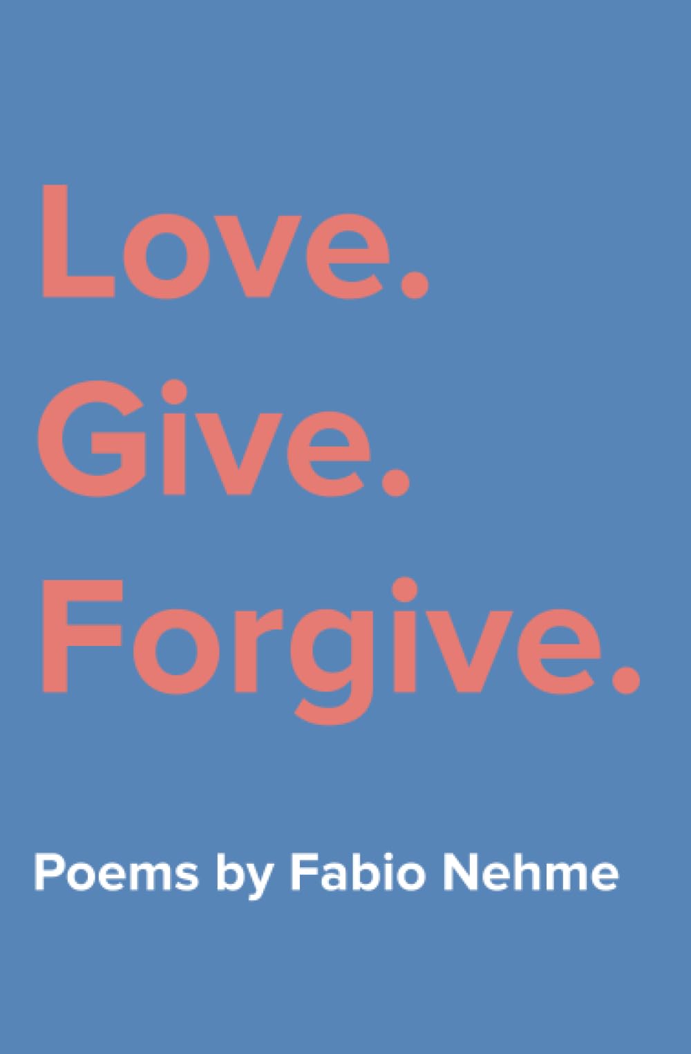 Love. Give. Forgive.