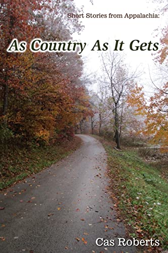 As Country As It Gets: As Country As It Gets: Short stories from Appalachia