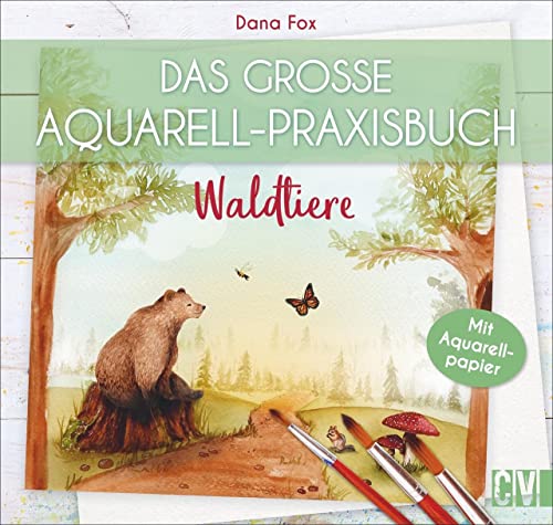 Das große Aquarell-Praxisbuch: Waldtiere. Auf Aquarellpapier gedruckt:...