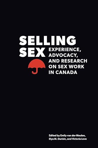 Selling Sex: Experience, Advocacy, and Research on Sex Work in Canada - Paperback
