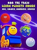 Learn Planets Songs, Abc, Colors, Numbers, Shapes - Bob The Train