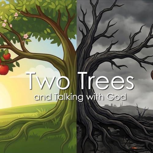 Two Trees & Talking with God