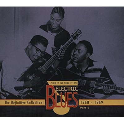 Vol.3 Electric Blues 1960 - 1969