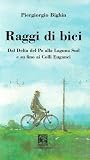  Raggi di bici. Dal delta del Po alla laguna sud di Venezia ai Colli Euganei
