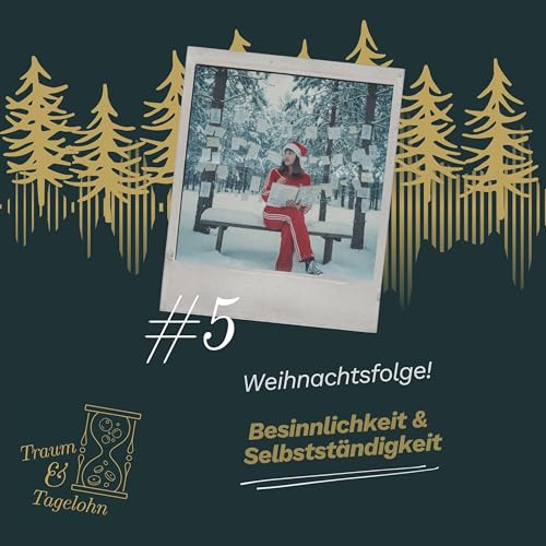#05: Weihnachtsfolge - Besinnlichkeit & Selbstst&auml;ndigkeit