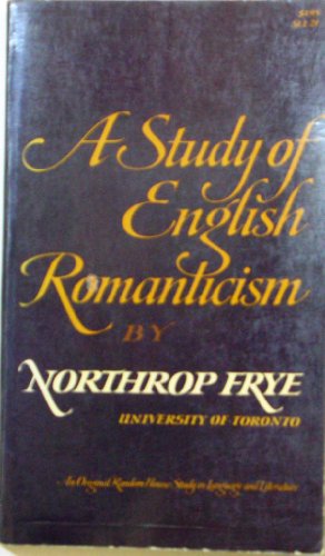 A Study of English Romanticism. 0394307399 Book Cover