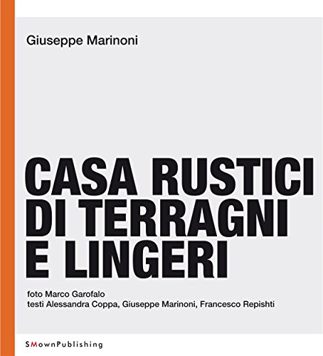 Casa Rustici di Terragni e Lingeri (EUROPEAN PRACTICE Vol. 9) Casa Rustici di Terragni e Lingeri (EUROPEAN PRACTICE Vol. 9)